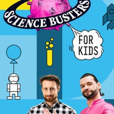 Science Busters for KIDS - Wer nichts weiß, muss alles glauben!