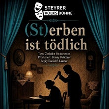 (St)Erben ist tödlich – Kultur im Alten Theater Steyr