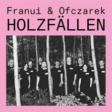Franui & Nicholas Ofczarek: Holzfällen