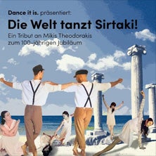 Die Welt tanzt Sirtaki - Ein Tribut an Mikis Theodorakis zum 100 jährigen