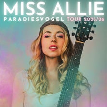 Miss Allie - Paradiesvogel Tour 2025/26