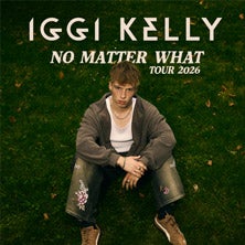 Iggi Kelly - No Matter What Tour 2026