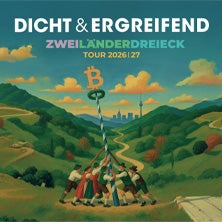 dicht & ergreifend - Zweiländerdreieck – Tour 2026 / 2027