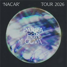 Parra for Cuva – Nacar Tour 2026 im Flex Wien