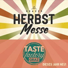 Grazer Herbstmesse / TasteFactory 2026 in Graz