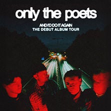 Only The Poets - And I'd Do It Again The Debut Album Tour