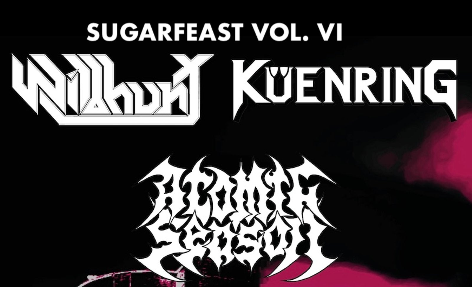 SUGARFEAST VOL. VI:  WILDHUNT || KÜENRING || ATÖMIC SEASÖN