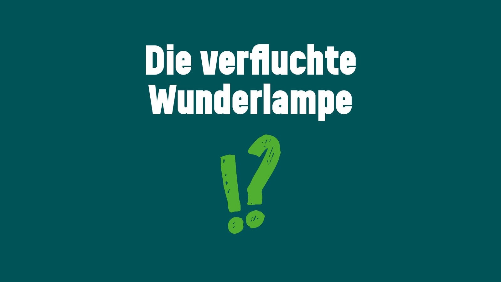 Die verfluchte Wunderlampe
