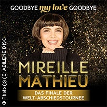 Mireille Mathieu - Goodbye my Love Goodbye - Das Finale der Welt-Abschiedstournee