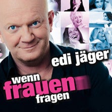 Edi Jäger - Wenn Frauen fragen in Wals-Siezenheim